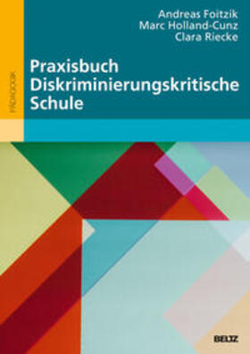 Foitzik / Holland-Cunz / Riecke |  Praxisbuch Diskriminierungskritische Schule | Buch |  Sack Fachmedien