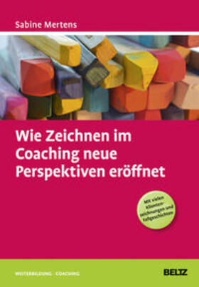 Mertens / ine |  Wie Zeichnen im Coaching neue Perspektiven eröffnet | Buch |  Sack Fachmedien