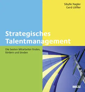 Nagler / Löffler |  Strategisches Talentmanagement | Buch |  Sack Fachmedien