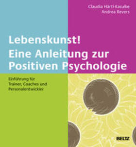 Härtl-Kasulke / Revers |  Lebenskunst! Eine Anleitung zur Positiven Psychologie | Buch |  Sack Fachmedien