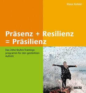 Kohler |  Präsenz + Resilienz = Präsilienz | eBook | Sack Fachmedien