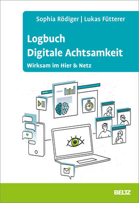 Rödiger / Fütterer |  Logbuch Digitale Achtsamkeit | Buch |  Sack Fachmedien