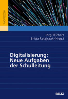 Teichert / Ratajczak |  Digitalisierung: Neue Aufgaben der Schulleitung | Buch |  Sack Fachmedien