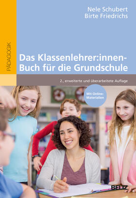 Schubert / Friedrichs |  Das Klassenlehrer:innen-Buch für die Grundschule | Buch |  Sack Fachmedien