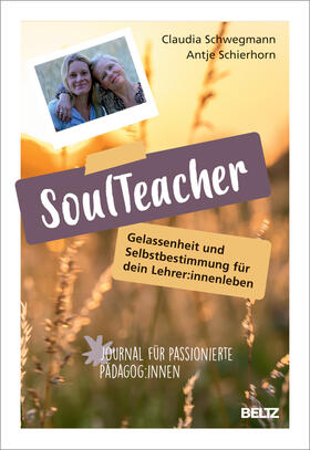 Schwegmann / Schierhorn |  SoulTeacher - Gelassenheit und Selbstbestimmung für dein Lehrer:innenleben | Buch |  Sack Fachmedien