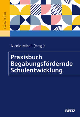 Miceli |  Praxisbuch Begabungsfördernde Schulentwicklung | Buch |  Sack Fachmedien