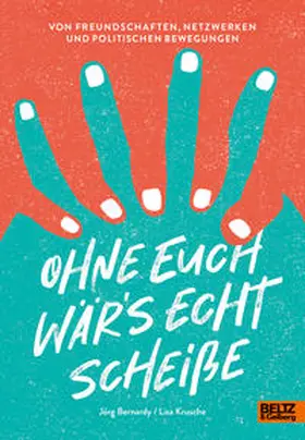 Bernardy / Krusche |  Ohne euch wär's echt scheiße | Buch |  Sack Fachmedien