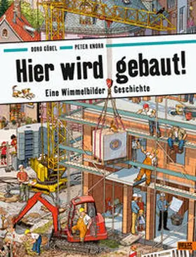 Göbel / Knorr |  Hier wird gebaut! | Buch |  Sack Fachmedien