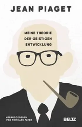 Piaget / Fatke |  Meine Theorie der geistigen Entwicklung | eBook | Sack Fachmedien