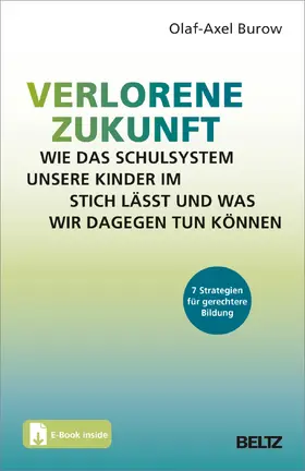 Burow |  Verlorene Zukunft: Wie das Schulsystem unsere Kinder im Stich lässt und was wir dagegen tun können | Buch |  Sack Fachmedien