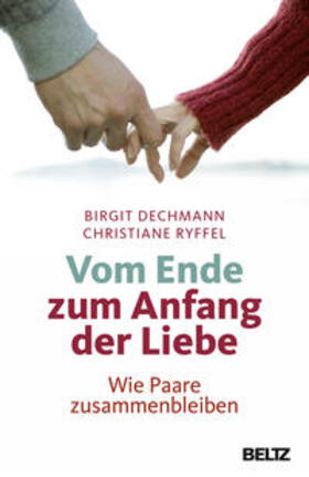 Dechmann / Ryffel |  Vom Ende zum Anfang der Liebe | Buch |  Sack Fachmedien