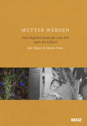 Tilgner / Friese |  Mutter werden | Buch |  Sack Fachmedien