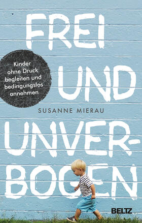 Mierau |  Frei und unverbogen | Buch |  Sack Fachmedien