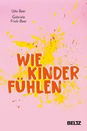 Baer / Frick-Baer |  Wie Kinder fühlen | eBook | Sack Fachmedien