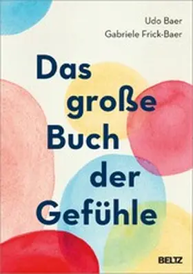 Baer / Frick-Baer |  Das große Buch der Gefühle | eBook | Sack Fachmedien