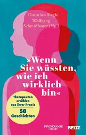 Siegle / Schmidbauer | »Wenn Sie wüssten, wie ich wirklich bin« | E-Book | sack.de