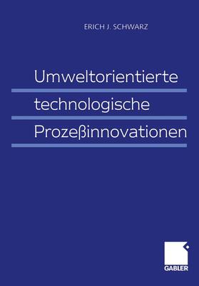 Schwarz |  Umweltorientierte technologische Prozeßinnovationen | Buch |  Sack Fachmedien