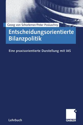 Posluschny / Schorlemer |  Entscheidungsorientierte Bilanzpolitik | Buch |  Sack Fachmedien