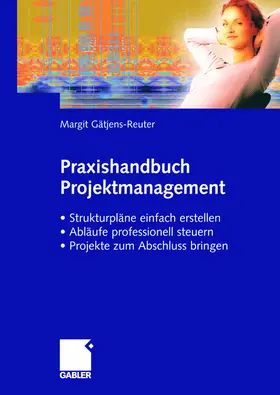 Gätjens-Reuter |  Praxishandbuch Projektmanagement | Buch |  Sack Fachmedien