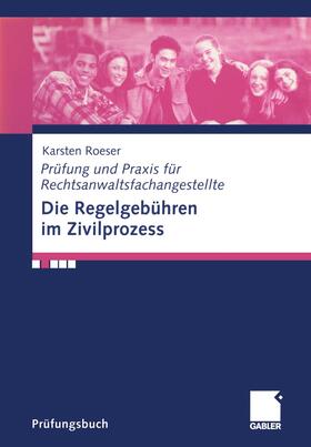 Roeser |  Die Regelgebühren im Zivilprozess | Buch |  Sack Fachmedien