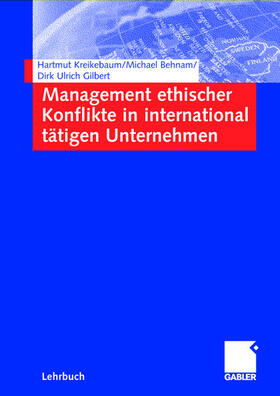 Kreikebaum / Gilbert / Behnam |  Management ethischer Konflikte in international tätigen Unternehmen | Buch |  Sack Fachmedien