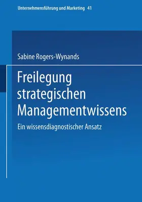 Rogers-Wynands |  Freilegung strategischen Managementwissens | Buch |  Sack Fachmedien