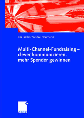 Neumann / Fischer |  Multi-Channel-Fundraising ¿ clever kommunizieren, mehr Spender gewinnen | Buch |  Sack Fachmedien