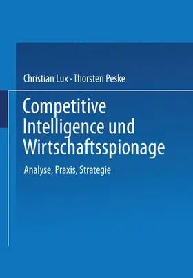 Peske / Lux |  Competitive Intelligence und Wirtschaftsspionage | Buch |  Sack Fachmedien