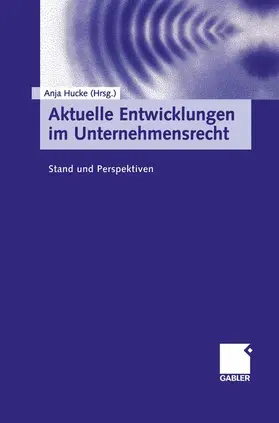 Hucke |  Aktuelle Entwicklungen im Unternehmensrecht | Buch |  Sack Fachmedien