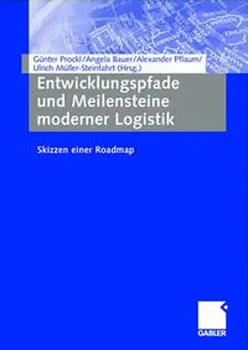 Prockl / Bauer / Pflaum |  Entwicklungspfade und Meilensteine moderner Logistik | Buch |  Sack Fachmedien