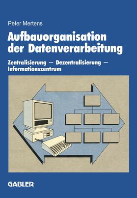 Mertens |  Aufbauorganisation der Datenverarbeitung | Buch |  Sack Fachmedien