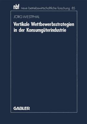 Westphal |  Vertikale Wettbewerbsstrategien in der Konsumgüterindustrie | Buch |  Sack Fachmedien