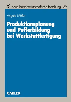 Müller |  Produktionsplanung und Pufferbildung bei Werkstattfertigung | Buch |  Sack Fachmedien