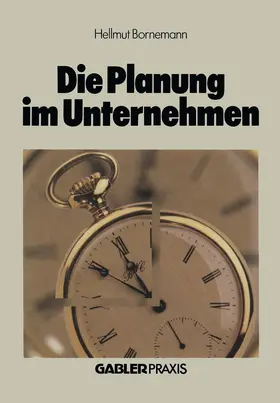 Bornemann |  Die Planung im Unternehmen | Buch |  Sack Fachmedien