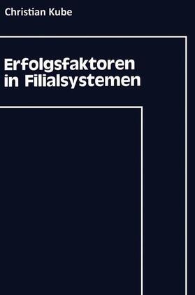 Kube |  Erfolgsfaktoren in Filialsystemen | Buch |  Sack Fachmedien