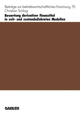 Schlag |  Bewertung derivativer Finanztitel in zeit- und zustands-diskreten Modellen | Buch |  Sack Fachmedien