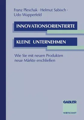 Pleschak / Wupperfeld / Sabisch |  Innovationsorientierte kleine Unternehmen | Buch |  Sack Fachmedien