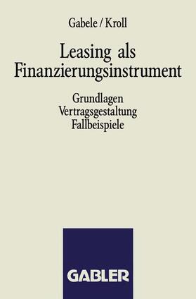 Kroll / Gabele |  Leasing als Finanzierungsinstrument | Buch |  Sack Fachmedien