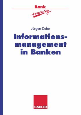 Dube |  Informationsmanagement in Banken | Buch |  Sack Fachmedien