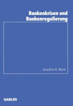 Bonn |  Bonn, J: Bankenkrisen und Bankenregulierung | Buch |  Sack Fachmedien