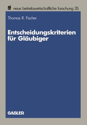 Fischer |  Entscheidungskriterien für Gläubiger | Buch |  Sack Fachmedien