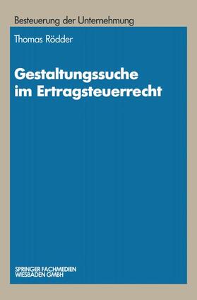 Rödder |  Gestaltungssuche im Ertragsteuerrecht | Buch |  Sack Fachmedien