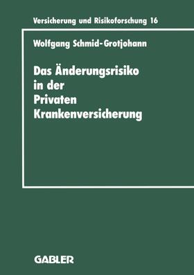 Schmid-Grotjohann |  Das Änderungsrisiko in der Privaten Krankenversicherung | Buch |  Sack Fachmedien