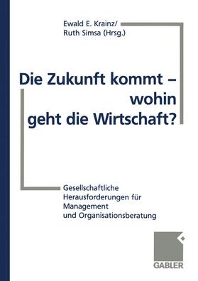 Krainz / Simsa |  Die Zukunft kommt ¿ wohin geht die Wirtschaft? | Buch |  Sack Fachmedien