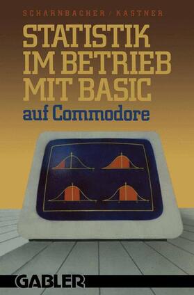 Kastner / Scharnbacher |  Statistik im Betrieb mit BASIC auf Commodore | Buch |  Sack Fachmedien