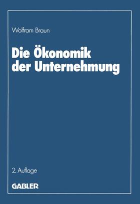 Braun |  Die Ökonomik der Unternehmung | Buch |  Sack Fachmedien