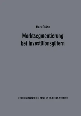 Gröne |  Marktsegmentierung bei Investitionsgütern | Buch |  Sack Fachmedien