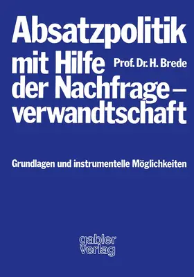 Brede |  Absatzpolitik mit Hilfe der Nachfrageverwandtschaft | Buch |  Sack Fachmedien