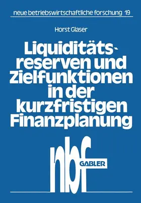 Glaser |  Liquiditätsreserven und Zielfunktionen in der kurzfristigen Finanzplanung | Buch |  Sack Fachmedien