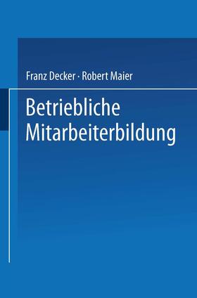 Maier / Decker |  Betriebliche Mitarbeiterbildung | Buch |  Sack Fachmedien